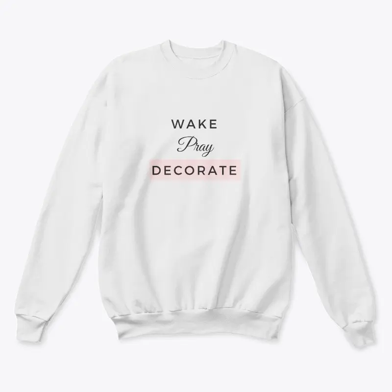 Wake Pray Decorate